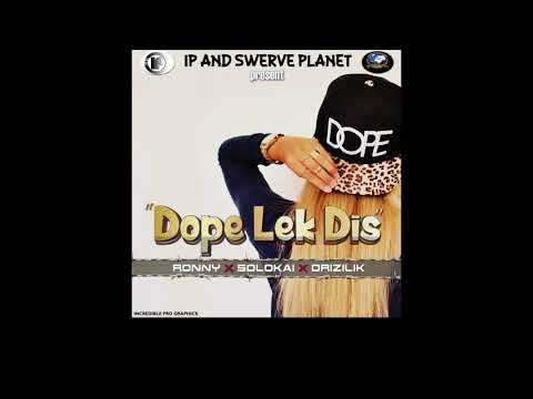 RONNY, SOLOKAI, DRIZILIK - Dope Lek Dis ( Audio )