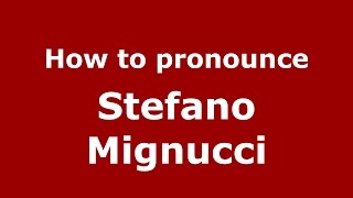 How to pronounce Stefano Mignucci