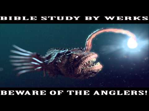 BEWARE OF THE ANGLERS!!!! Sermon by Werks