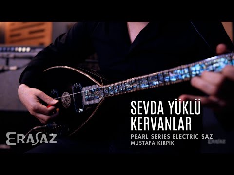Sevda Yüklü Kervanlar | Mustafa Kirpik | Pearl Series Electric Saz #erasmusic
