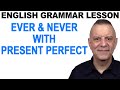 Ever vs. Never & The Present Perfect English Grammar Lesson