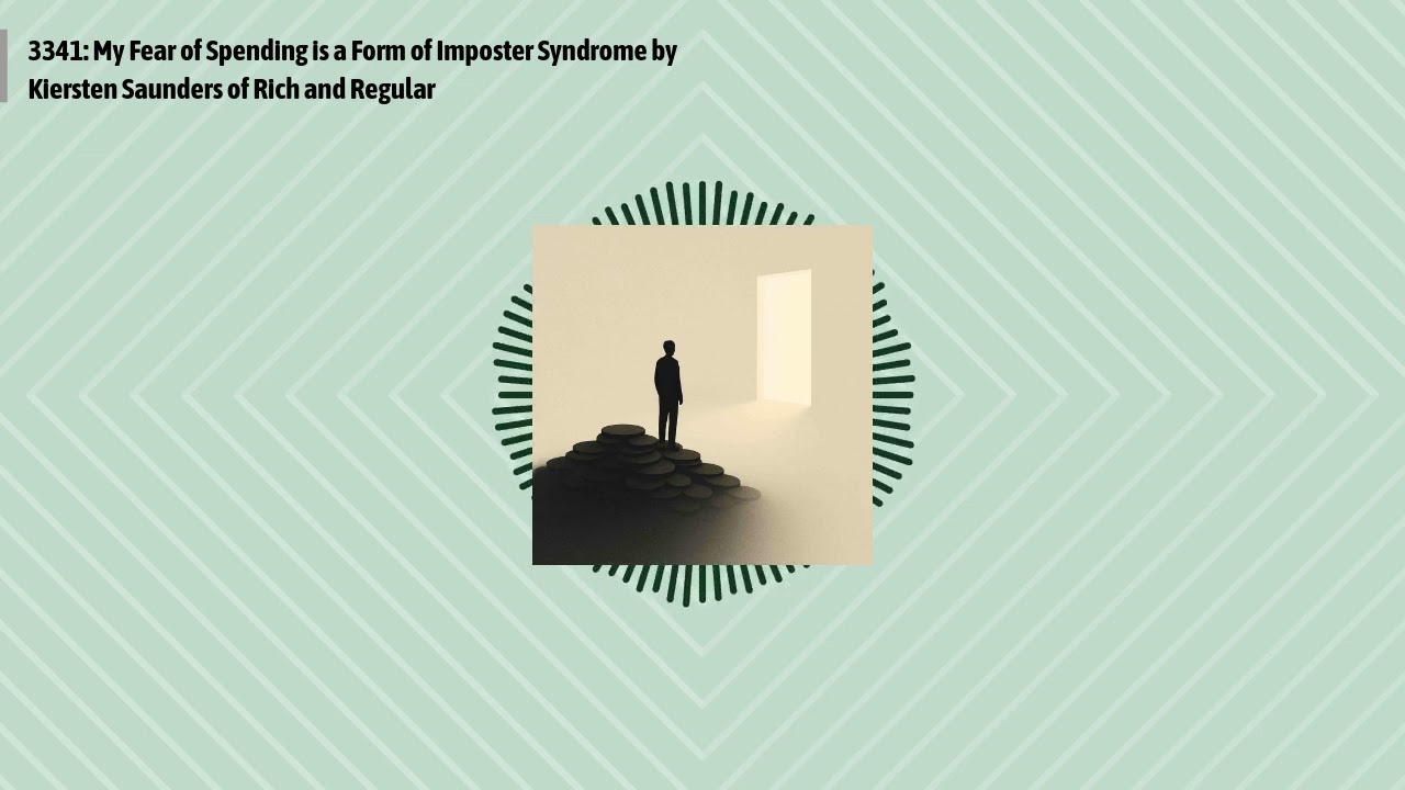 3341: My Fear of Spending is a Form of Imposter Syndrome by Kiersten Saunders of Rich and...