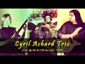 Cyril Achard Trio Live @ M.A.I. France 1999 (Enhanced audio)