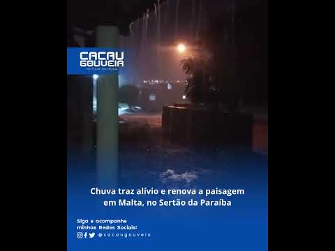 Chuva traz alívio e renova a paisagem em Malta, no Sertão da Paraíba!