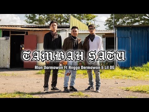 TAMBAH SATU - ALAN DARMAWAN FT ANGGA DERMAWAN & LIL OG (OMV)