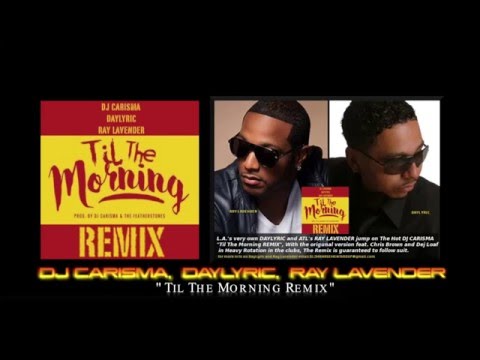 DJ CARISMA, DAYLYRIC, RAY LAVENDER "Til The Morning REMIX"