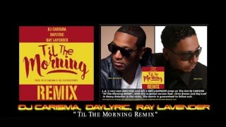 DJ CARISMA, DAYLYRIC, RAY LAVENDER "Til The Morning REMIX"
