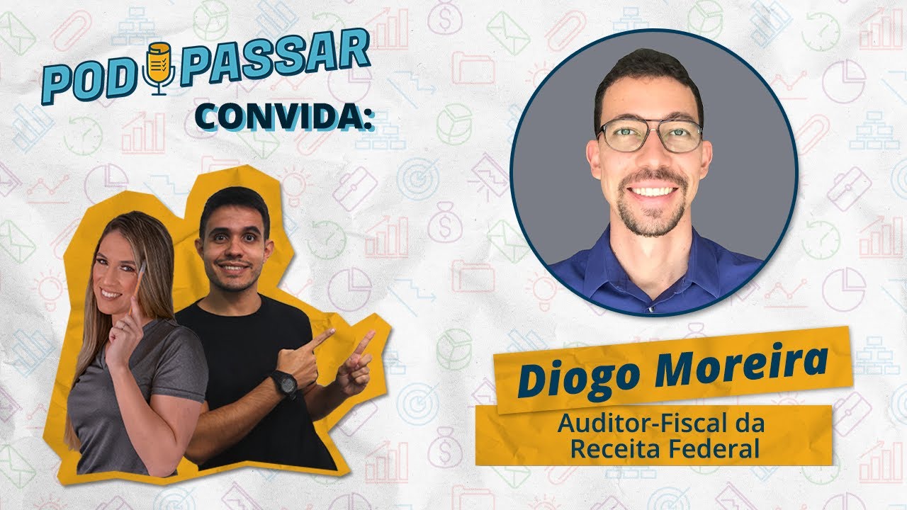 DIOGO MOREIRA (Auditor-Fiscal da Receita Federal) - PodPassar Podcast #1