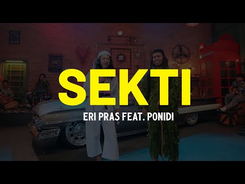 ERI PRAS FEAT. PONIDI - SEKTI (LIRIK)