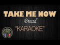 TAKE ME NOW - Bread (KARAOKE) Original Key