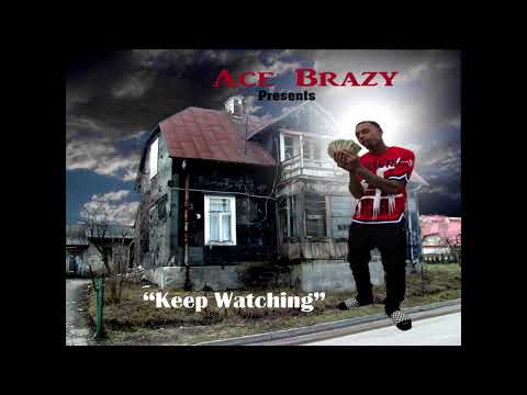 Ace Brazy - "Keep Watching"
