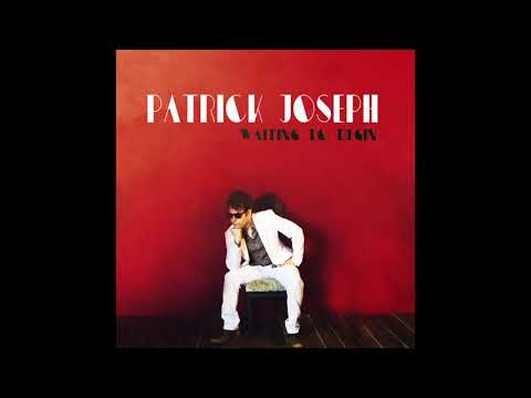 PATRICK JOSEPH - Waiting to Begin
