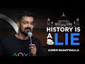 HISTORY IS A LIE | Azeem Banatwalla Stand-Up Comedy (2023)