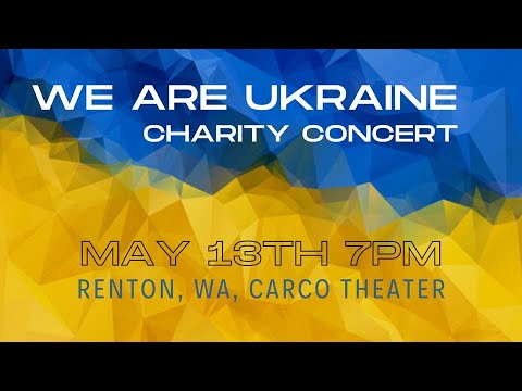We Are Ukraine Charity Concert Friday 13th 2022 7PM PST at Carco Theatre