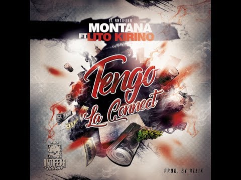 Montana "El Antifeka" Ft  Lito Kirino - Tengo La Connect