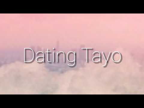 DATING TAYO ( Lyrics )
