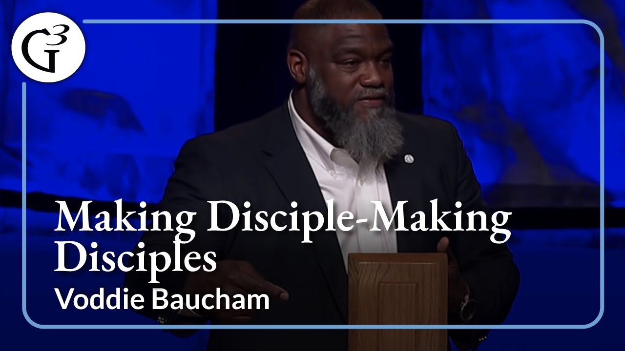 Making Disciple-Making Disciples | Voddie Baucham