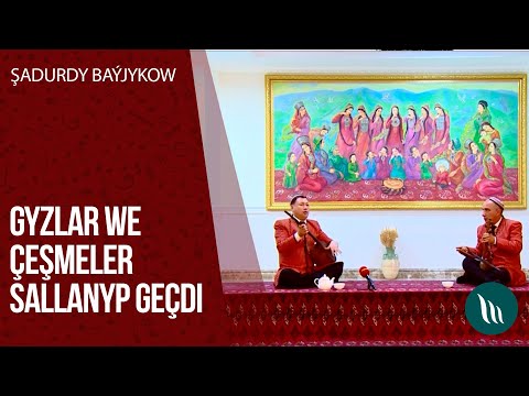 Shadurdy Bayjykow - Gyzlar, Cheshmeler, Sallanyp gechdi | 2020