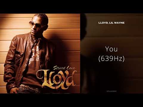 Lloyd, Lil Wayne - You (639Hz)