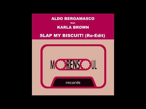 Aldo Bergamasco Feat  Karla Brown - Slap My Biscuit! (Re Edit)