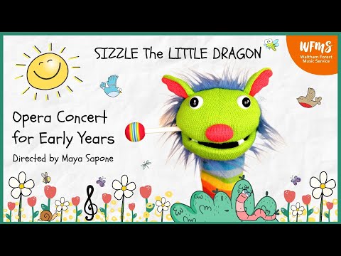 Waltham Forest Music Service: Sizzle The Little Dragon - Highlights Opera Concert, March 2019