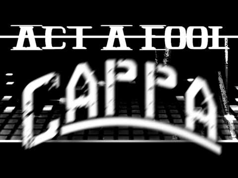 Cappa Solo: Act A Fool (Audio)