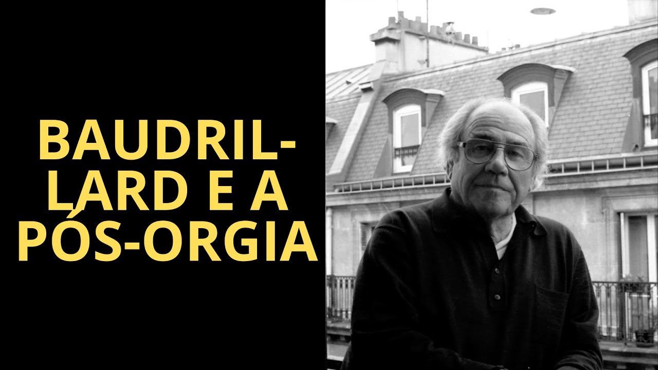BAUDRILLARD E A PÓS-ORGIA