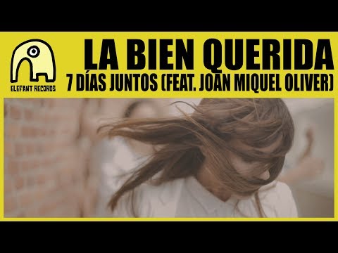 LA BIEN QUERIDA feat. JOAN MIQUEL OLIVER  - 7 Días Juntos [Official]