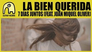 LA BIEN QUERIDA feat. JOAN MIQUEL OLIVER  - 7 Días Juntos [Official]