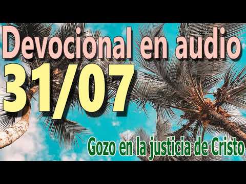 Devocional en audio 31/07 - Gozo en la justicia de Cristo
