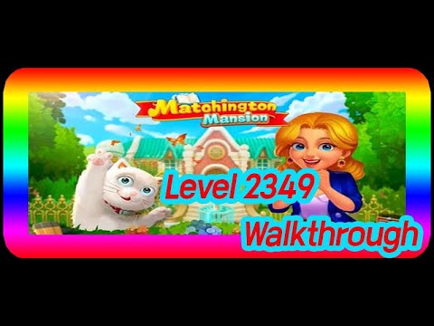 Matchington mansion  level 2349