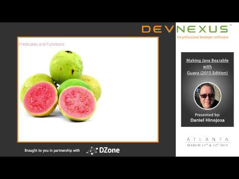 Devnexus 2015 - Making Java Bearable with Guava 2015 Edition by Daniel Hinojosa