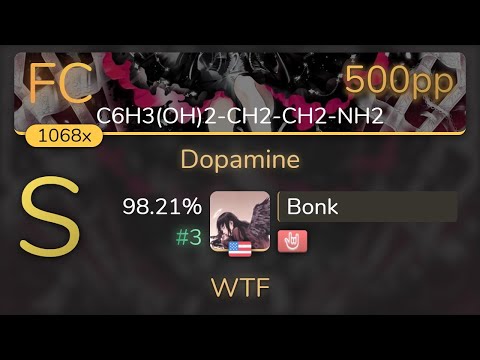 Bonk | U1 overground - Dopamine [C6H3(OH)2-CH2-CH2-NH2] +HR 98.21% {#3 500pp 1st FC} - osu!