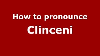 How to pronounce Clinceni