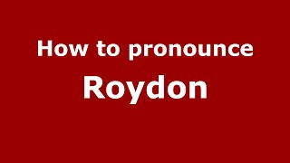 How to pronounce Roydon