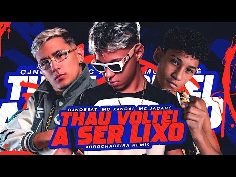 TCHAU, VOLTEI SER LIXO E PERIGOSO DE NOVO (LIGTH) - CJNOBEAT, MC XANGAI, MC JACARÉ - (ARROCHADEIRA)