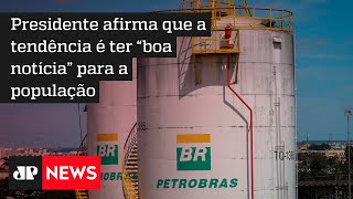 ‘Petrobras vai achar seu rumo agora’, diz Bolsonaro