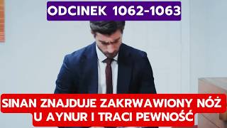 DZIEDZICTWO, ODCINEK 1062-1063: SINAN ZNAJDUJE ZAKRWAWIONY NÓŻ U AYNUR I TRACI P