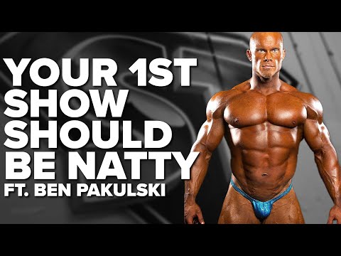 Your 1st Show Should Be Natty ft. Ben Pakulski