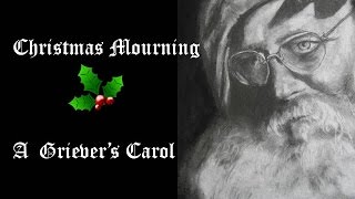 Christmas Mourning... a griever&#39;s carol