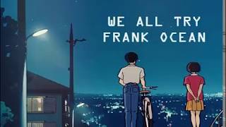 We all try - Frank Ocean Lyrics