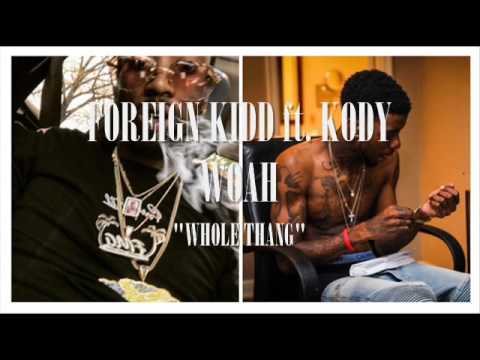 Foreign Kidd ft. Kody Woah "Whole Thang" Prod by Tay Love