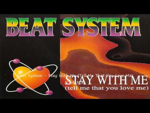 Beat System - Stay With Me (Tell Me That You Love Me) (Club Mix)