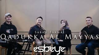 Download lagu QADUKKA AL MAYYAS || Sabah Fakhri & Esbeye #sholawat #sholawatan_indonesia mp3