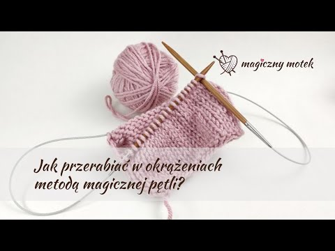 Jak przerabiać w okrążeniach metodą magicznej pętli?