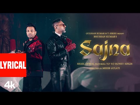 SAJNA (Lyrical Video): Shael Oswal | Yo Yo Honey Singh | The Shams | Bhushan Kumar