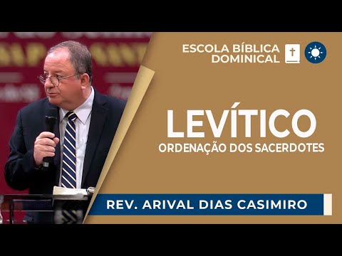 LEVÍTICO: a ordenação dos SACERDOTES | Rev. Arival Dias Casimiro | EBD | IPP
