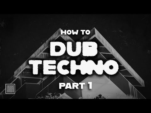 How to Make Dub Techno Part 1 (Sound Design, Composition)