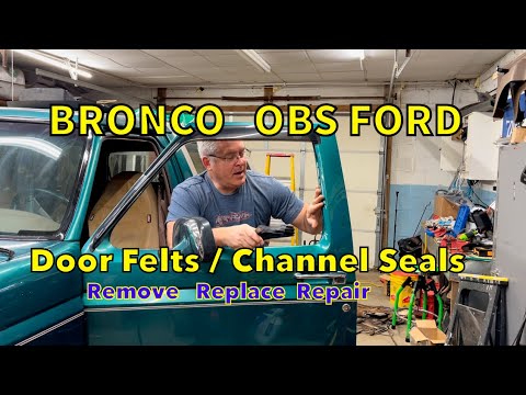 How To Install and Repair Door Felts (Sweeps) & Window Channel Seals - Ford Bronco OBS Ford Trucks