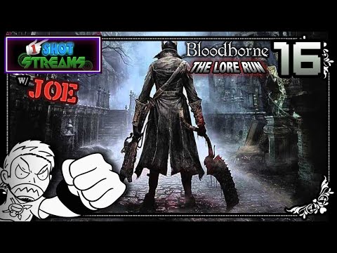 1ShotStreams - Robinsons Brain Juice (No Bits) - Bloodborne: The Lore Run w/Joe Pt16